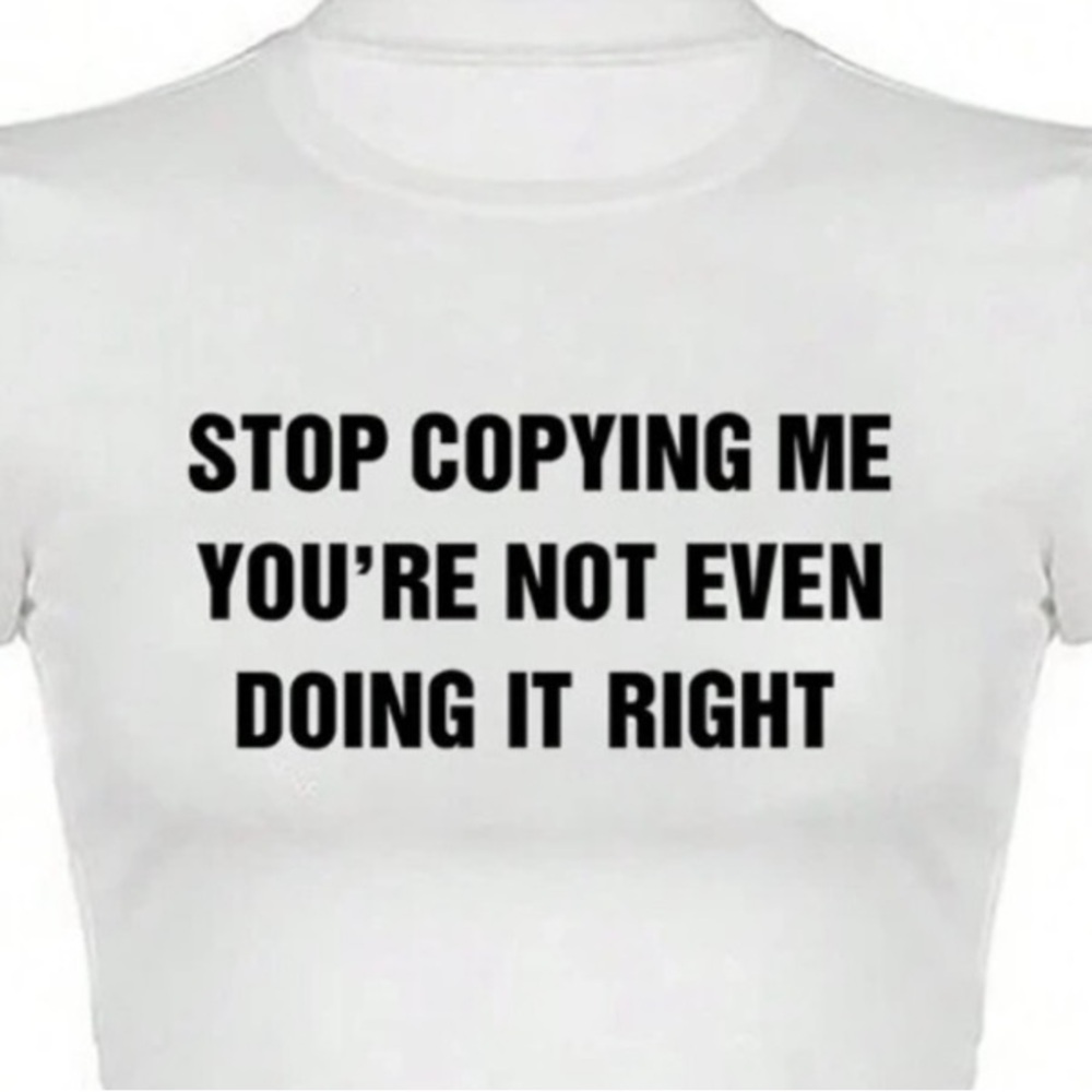 Stop copying me❗️you’re not even doing it right 🤍🖤
tee small